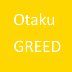 Otaku Greed